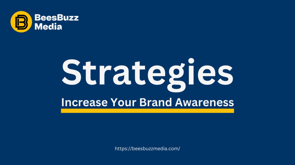 Building a Strong Brand Presence - Strategies to Increase Brand Awareness
